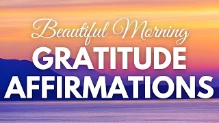 Positive MORNING GRATITUDE Affirmations ✨ THANKFUL for the Day  ✨ (longer affirmations said once)