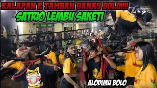 KALAPAN SATRIO LEMBU SAKETI, TAMBAH GANAS BOLO, + Alodimu dk kene