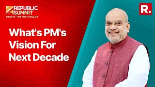 Amit Shah Details Modi Govt's Plan For Next The Next Decade | Republic Summit 2024