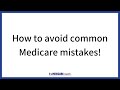 3 Medicare Mistakes You MUST Avoid