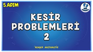 Kesir Problemleri 2 | 5.Adım | Bebek Adımlarıyla PROBLEMLER #problemler #rmtayfa