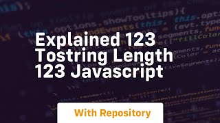 Explained 123 tostring length 123 javascript