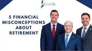 5 Financial Misconceptions About Retirement