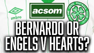 Bernardo & Engels back from international duty, but who starts v Hearts? ACSOM Celtic State of Mind