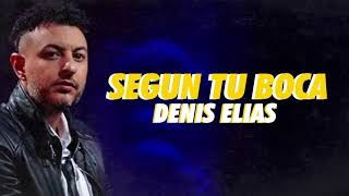 Denis Elias - Segun Tu Boca (Audio Oficial)