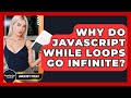 Why Do JavaScript While Loops Go Infinite? - JavaScript Toolkit