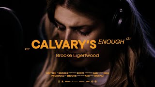 Brooke Ligertwood - Calvary’s Enough (Official Video)