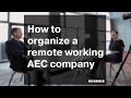 How to organize a remote working AEC company