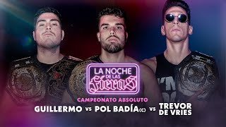 [FULL MATCH] Guillermo vs Pol Badía vs Trevor De Vries [CAMPEONATO ABSOLUTO] |LA NOCHE DE LAS FIERAS