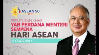 Najib Razak : Perutusan Khas Sempena Hari Asean 8 Ogos 2017