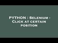 PYTHON : Selenium - Click at certain position