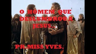 O HOMEM QUE DESLUMBROU A JESUS PR MISS YVES