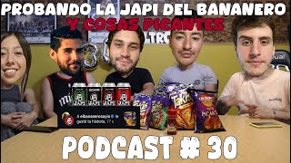 Probando la JAPI del Bananero y cosas PICANTES ! PODCAST # 30