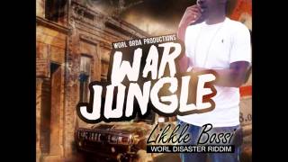 LIKKLE BOSSI - WAR JUNGLE [WORL DISASTER RIDDIM] DEC 2015