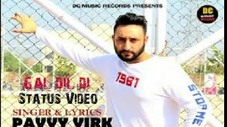 Dil Di Gal by Pavvy Virk Status Video 1