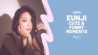 EUNJI CUTE & FUNNY MOMENTS 2019: PART 1