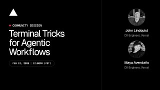 ▲ Community Session: Terminal Tricks for Agentic Workflows