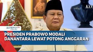 Presiden Prabowo Modali Danantara Lewat Potong Anggaran, Apa Kata Pengamat?