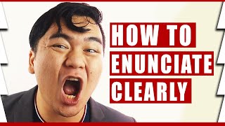 how to speak clearly and enunciate well ?