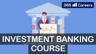 The Complete Investment Banking Course by 365 Careers