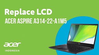 Tutorial Cara Ganti LCD Laptop | Acer Aspire A314-22-A1M5