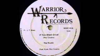 THE ROYALS - If You Want Good [1978]