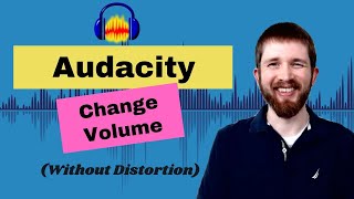 Audacity How to Increase or Decrease Volume Without Distortion, Change Volume of Track or Selection