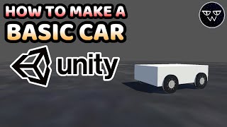 How to Make a Basic Car in Unity - Unity C# Tutorial