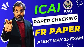 |ICAI Paper Checking CA Final FR Paper| Alert For May 2025 CA Final Exam|