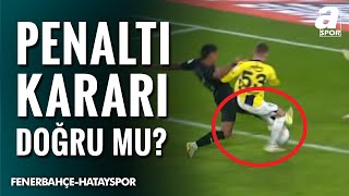 Fenerbahçe'nin 90+2'de Kazandığı Penaltıda Karar Doğru Muydu? (Fenerbahçe 2-1 Hatayspor) / A Spor