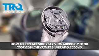 How to Replace Side Rear View Mirror Motor 2007-2014 Chevrolet Silverado 2500HD