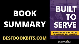 Built To Serve | Evan Carmichael | Book Summary Created by Eudaimonic Core - Shayan Wahedi