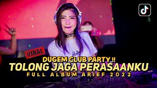 DUGEM CLUB PARTY ‼️ TOLONG JAGA PERASAANKU || FULL ALBUM ARIEF 2022