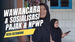 WAWANCARA & SOSIALISASI MENGENAI PENTINGNYA PAJAK DAN NPWP