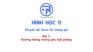 HÌNH KHÔNG GIAN 11 - QUAN HỆ VUÔNG GÓC - BÀI 1 - ĐƯỜNG THẲNG VUÔNG GÓC MẶT PHẲNG