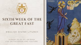 Divine Liturgy (English) | 02.04.2023 Sixth Sunday of The Great Fast