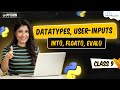 What are Datatypes, User Inputs - Int, Float, Eval | Learn Python - Python Full Course For Beginners
