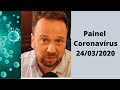 Painel Coronavírus 24 março 2020 - Dr. Renato Cassol Médico Infectologista