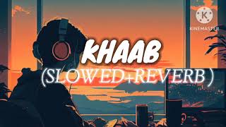 KHAAB - [SLOWED+REVERB] - 🎧 Punjabi Lovel Song  🎶 @Lofi_Song_MaFia_07 #Lofi #Reverb