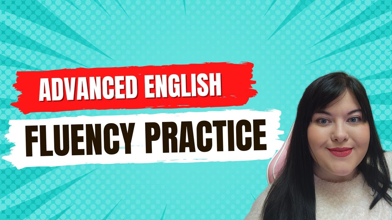 Advanced English Class Fluency Practice Youtube