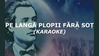 Pe langa plopii fara sot (Cm) Karaoke - Mihai Eminescu