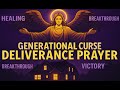BREAK THIS OFF YOUR FAMILY TONIGHT — Generational Curse Deliverance Prayer”
