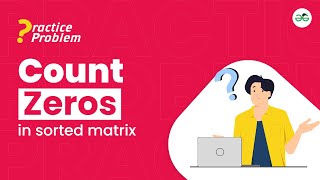 Count zeros in Sorted Matrix | School Practice Problem | Avneet Kaur Saini
