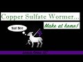 How to Make Organic Worming Solution with Copper Sulfate!  HUGE SAVINGS!