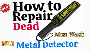 super scanner metal detector/how to repair dead metal detector/handheld metal detector #trending