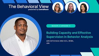 The Behavioral View Episode 3.11: Building Capacity and Effective Supervision in Behavior Analysis