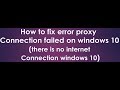 how to fix error proxy connection failed in windows 10
