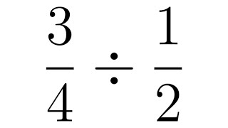 Division of Two Fractions || Example with (3/4) divided by 1/2