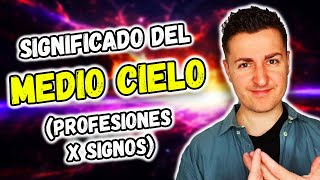 🥰 Significado del MEDIOCIELO y PROFESIONES por SIGNO | Astrología Evolutiva