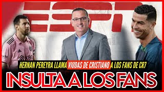 🤬 HERNAN PEREYRA de ESPN INSULTA a los FANS de CRISTIANO por DEFENDER el FRACASO de LIONEL MESSI 😭